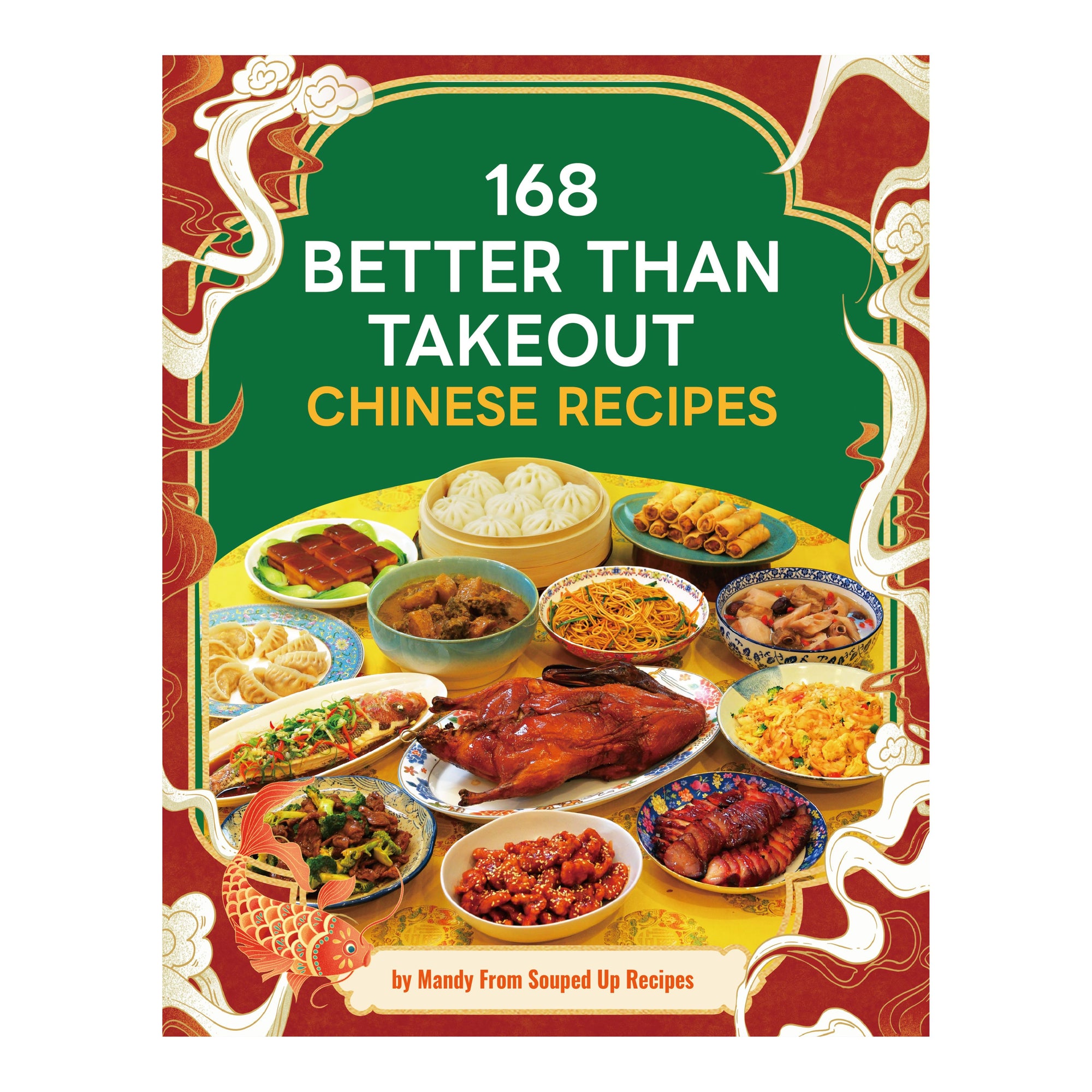 168 Better Than Takeout Chinese Recipes - A Cookbook (pre-order)